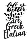 Life Is Better When You Are Greek Italian: 6x9 College Ruled Line Paper 150 Pages Cover Image