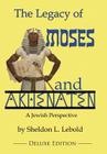 The Legacy of Moses and Akhenaten: A Jewish Perspective Cover Image