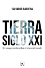 Tierra siglo XXI: Un ensayo mordaz sobre el futuro del mundo By Yeana Graciela Gonzalez Lopez de Nava (Editor), Salvador Barrena Cover Image
