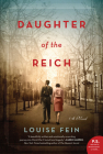 Daughter of the Reich: A Novel By Louise Fein Cover Image