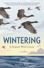 Wintering: A Season With Geese Cover Image