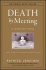 Death by Meeting: A Leadership Fable...about Solving the Most Painful Problem in Business (J-B Lencioni #15) By Patrick M. Lencioni Cover Image