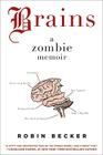 Brains: A Zombie Memoir By Robin Becker Cover Image