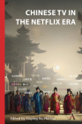 Chinese TV in the Netflix Era By Xu) (Editor), Liu Hui (Editor) Cover Image