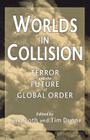 Worlds in Collision: Terror and the Future of Global Order By Ken Booth (Editor), T. Dunne (Editor) Cover Image