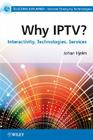 Why Iptv?: Interactivity, Technologies, Services (Telecoms Explained) By Johan Hjelm Cover Image
