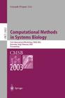 Computational Methods in Systems Biology: First International Workshop, Cmsb 2003, Roverto, Italy, February 24-26, 2003 (Lecture Notes in Computer Science #2602) By Corrado Priami (Editor) Cover Image