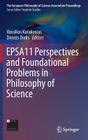Epsa11 Perspectives and Foundational Problems in Philosophy of Science (European Philosophy of Science Association Proceedings #2) By Vassilios Karakostas (Editor), Dennis Dieks (Editor) Cover Image