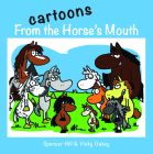 Cartoons from the Horse's Mouth By Spencer Hill, Vicky Oakey Cover Image