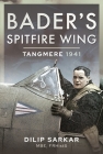 Bader's Spitfire Wing: Tangmere 1941 By Dilip Sarkar Cover Image