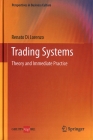 Trading Systems: Theory and Immediate Practice (Perspectives in Business Culture) By Renato Di Lorenzo Cover Image