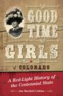 Good Time Girls of Colorado: A Red-Light History of the Centennial State By Jan Mackell Collins Cover Image