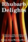 Rhubarb Delights Cookbook: A Collection of Rhubarb Recipes (Cookbook Delights #15) By Karen Jean Matsko Hood, Karen Jean Matsko Hood Cover Image
