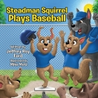 Steadman Squirrel Plays Baseball Cover Image