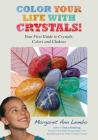Color Your Life with Crystals: Your First Guide to Crystals, Colors and Chakras Cover Image