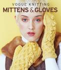 Vogue(r) Knitting Mittens & Gloves (Vogue Knitting) By Vogue Knitting Magazine (Editor) Cover Image