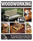 Woodworking: The Complete Step-By-Step Guide to Skills, Techniques, and Projects Cover Image