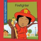 Firefighter (My Friendly Neighborhood) Cover Image