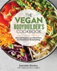 The Vegan Bodybuilder's Cookbook: Essential Recipes and Meal Plans for Plant-Based Bodybuilding Cover Image