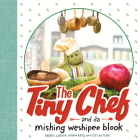 The Tiny Chef: and da mishing weshipee blook By Rachel Larsen, Adam Reid, Ozlem Akturk Cover Image