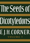 The Seeds of Dicotyledons By E. J. H. Corner Cover Image