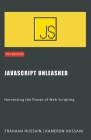 JavaScript Unleashed: Harnessing the Power of Web Scripting Cover Image