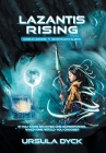 Lazantis Rising: World Leaders, Benevolent Aliens By Ursula Dyck, Evelyn Tanner (Photographer) Cover Image