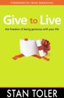 Give to Live: The Freedom of Being Generous with Your Life Cover Image