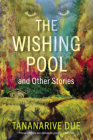 The Wishing Pool and Other Stories By Tananarive Due Cover Image