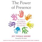 The Power of Presence Lib/E: Be a Voice in Your Child's Ear Even When You're Not with Them By Joy Thomas Moore (Read by), Wes Moore (Foreword by), Shani Moore (Read by) Cover Image