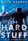 The Hard Stuff By David Gordon Cover Image