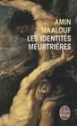Les Identites Meurtrieres (Ldp Litterature) By A. Maalouf, Maalouf Cover Image