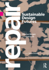 Repair: Sustainable Design Futures By Markus Berger (Editor), Kate Irvin (Editor) Cover Image