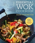 The Essential Wok Cookbook: A Simple Chinese Cookbook for Stir-Fry, Dim Sum, and Other Restaurant Favorites Cover Image