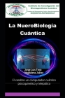 La NueroBiología Cuántica Y su papel en el Biomagnetismo Cuántico: El cerebro un computador cuántico psicoquinetico y telepático By Magdalena Juárez, Jorge Luis Trejo Cover Image