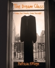 The Dream Class - Know Your Dreams, Know Yourself By Patricia Eltinge Cover Image