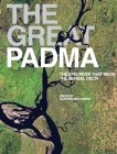 The Great Padma: The Epic River That Made the Bengal Delta By Kazi Khaleed Ashraf Cover Image
