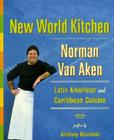 New World Kitchen: Latin American and Caribbean Cuisine By Norman Van Aken Cover Image