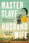 Master Slave Husband Wife: An Epic Journey from Slavery to Freedom Cover Image