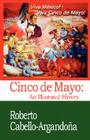Cinco de Mayo: An Illustrated History (Nuestra Historia) By Roberto Cabello-Argandona Cover Image