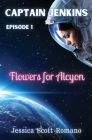 Captain Jenkins: Flowers for Alcyon By Jessica Scott Romano Cover Image