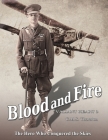 Blood and Fire: The Hero Who Conquered the Skies By C. M. S. Thornton Cover Image