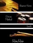 Beginner Series: Drums Method - Level I By Ray Rojo Cover Image