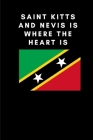 Saint Kitts and Nevis is where the heart is: Country Flag A5 Notebook to write in with 120 pages Cover Image