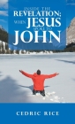 Inside the Revelation; When Jesus Spoke to John By Cedric Rice Cover Image