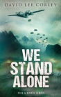 We Stand Alone By David Lee Corley Cover Image