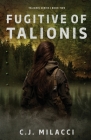 Fugitive of Talionis By C. J. Milacci Cover Image