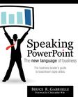 Speaking PowerPoint: The New Language of Business By Bruce R. Gabrielle Cover Image
