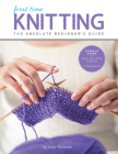First Time Knitting: The Absolute Beginner's Guide: Learn By Doing - Step-by-Step Basics + 9 Projects By Carri Hammett Cover Image