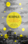 Necropolis: Disease, Power, and Capitalism in the Cotton Kingdom By Kathryn Olivarius Cover Image